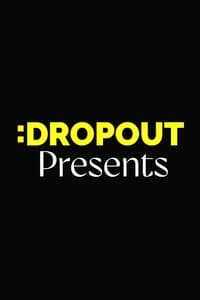 Dropout Presents (2024-)